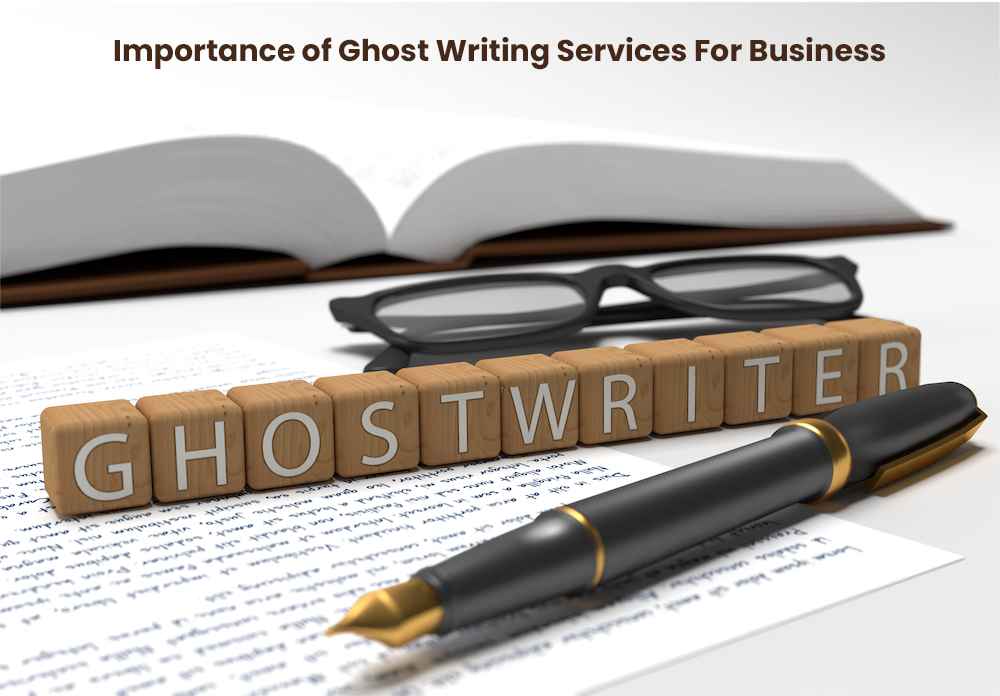 Why Ghostwriting Services Are Important For Business?